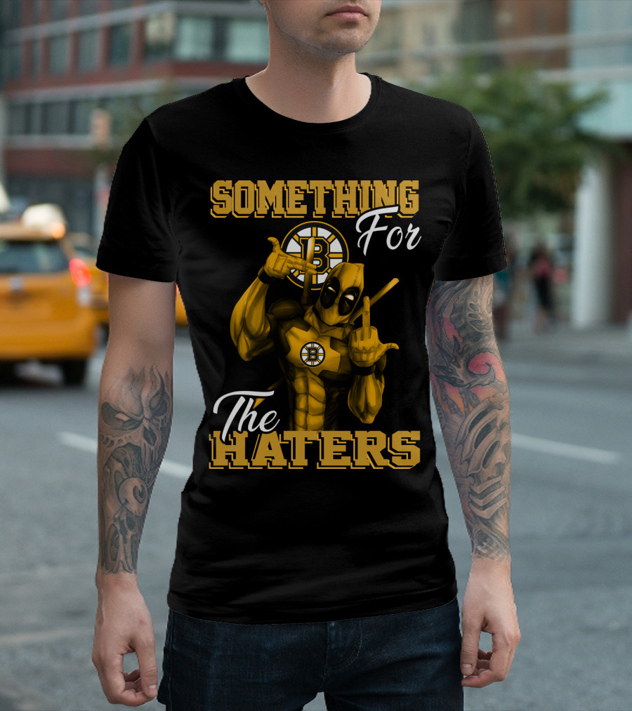 Something For The Haters Boston Bruins T-Shirt