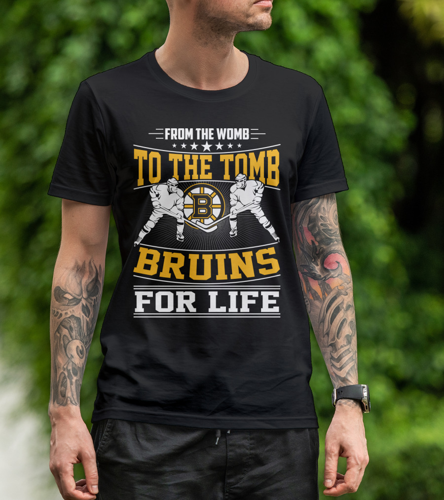 From The Womb To The Tomb Bruins For Life Boston Bruins T-Shirt