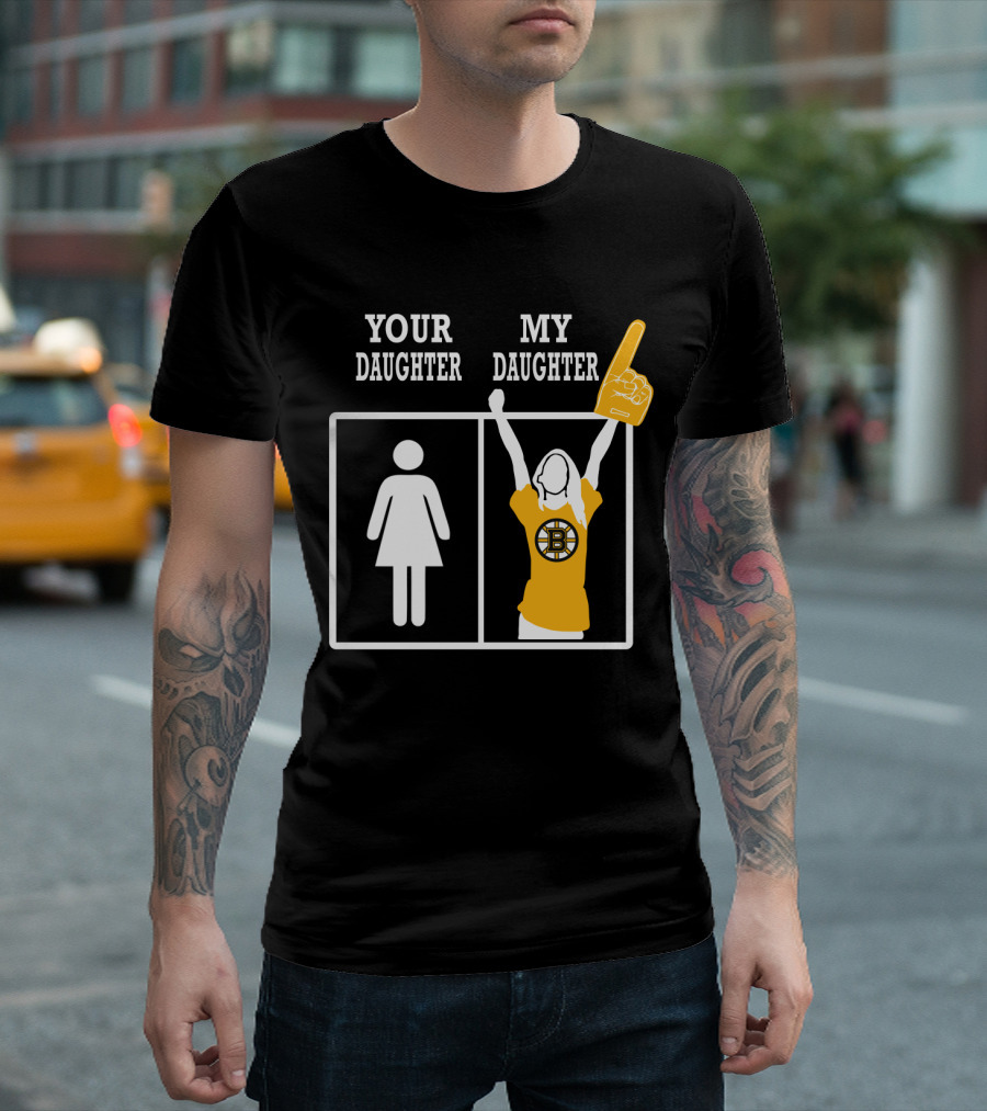 Your Daughter My Daughter Boston Bruins Fan T-Shirt