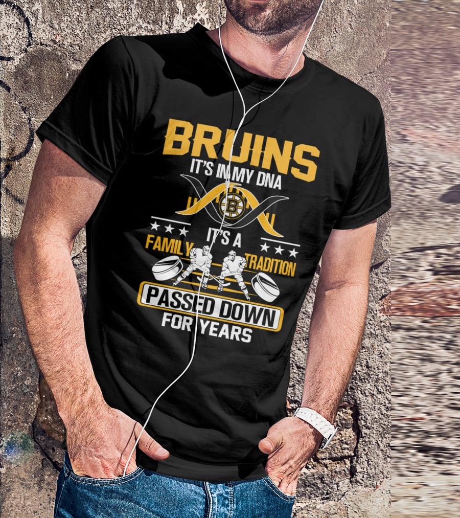 Bruins It's In My Dna It's A Family Tradition Passed Down For Years T-Shirt