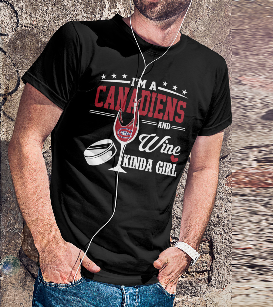 I'm A Canadiens And Wine Kinda Girl T-Shirt