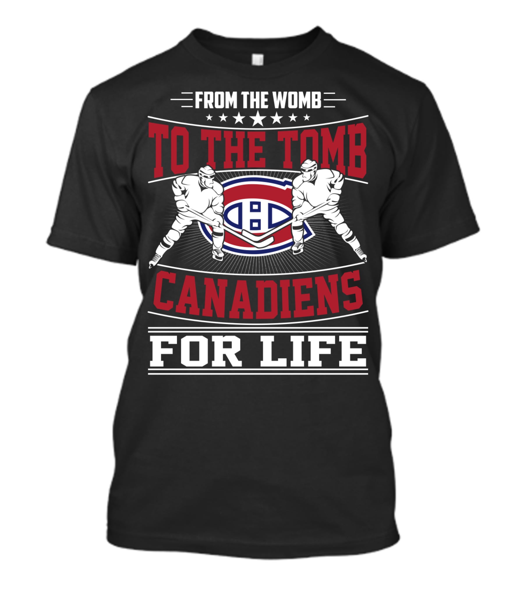 From The Womb To The Tomb Canadiens For Life T-Shirt