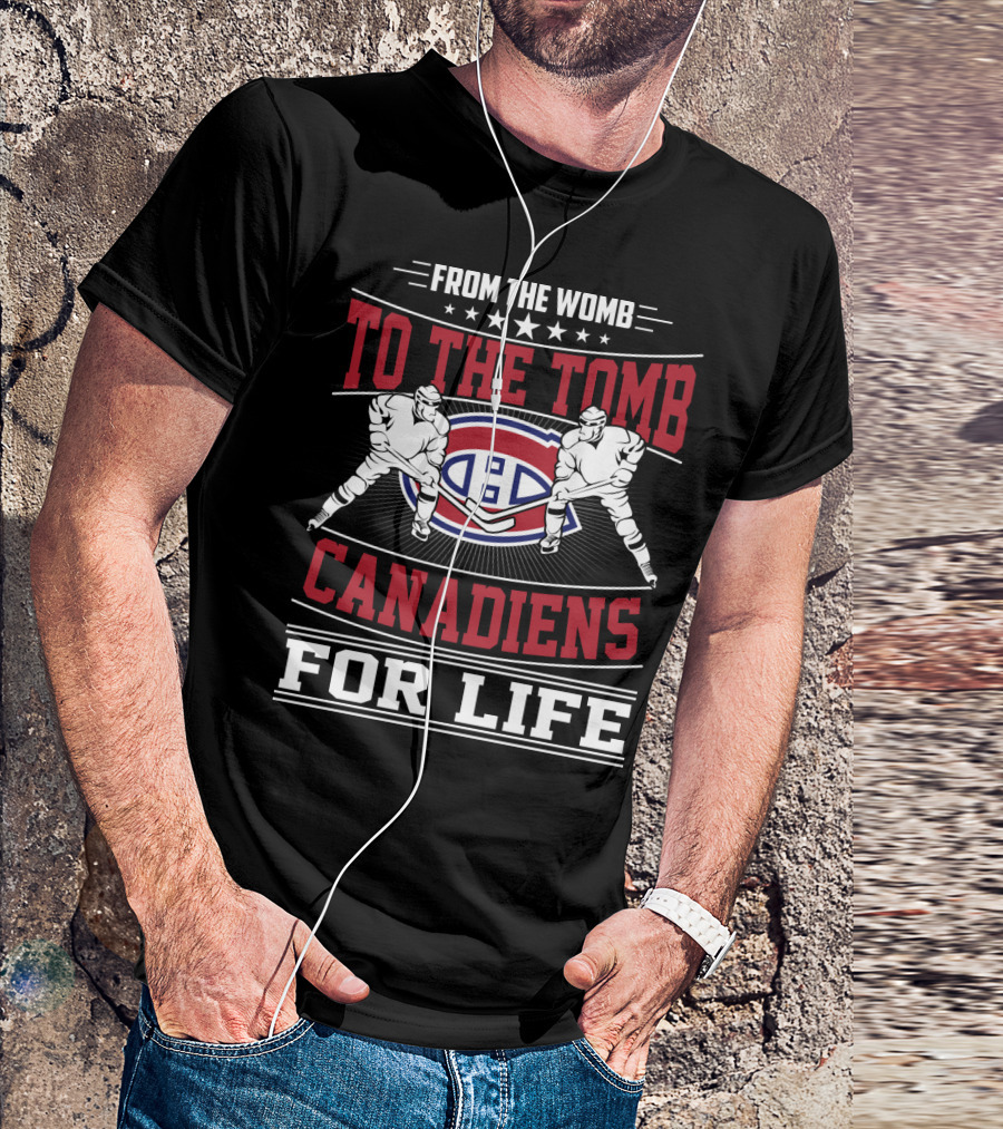 From The Womb To The Tomb Canadiens For Life T-Shirt