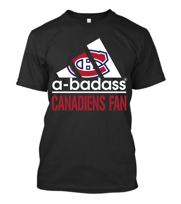 Montreal Canadiens A-Badass Canadiens Fan T-Shirt