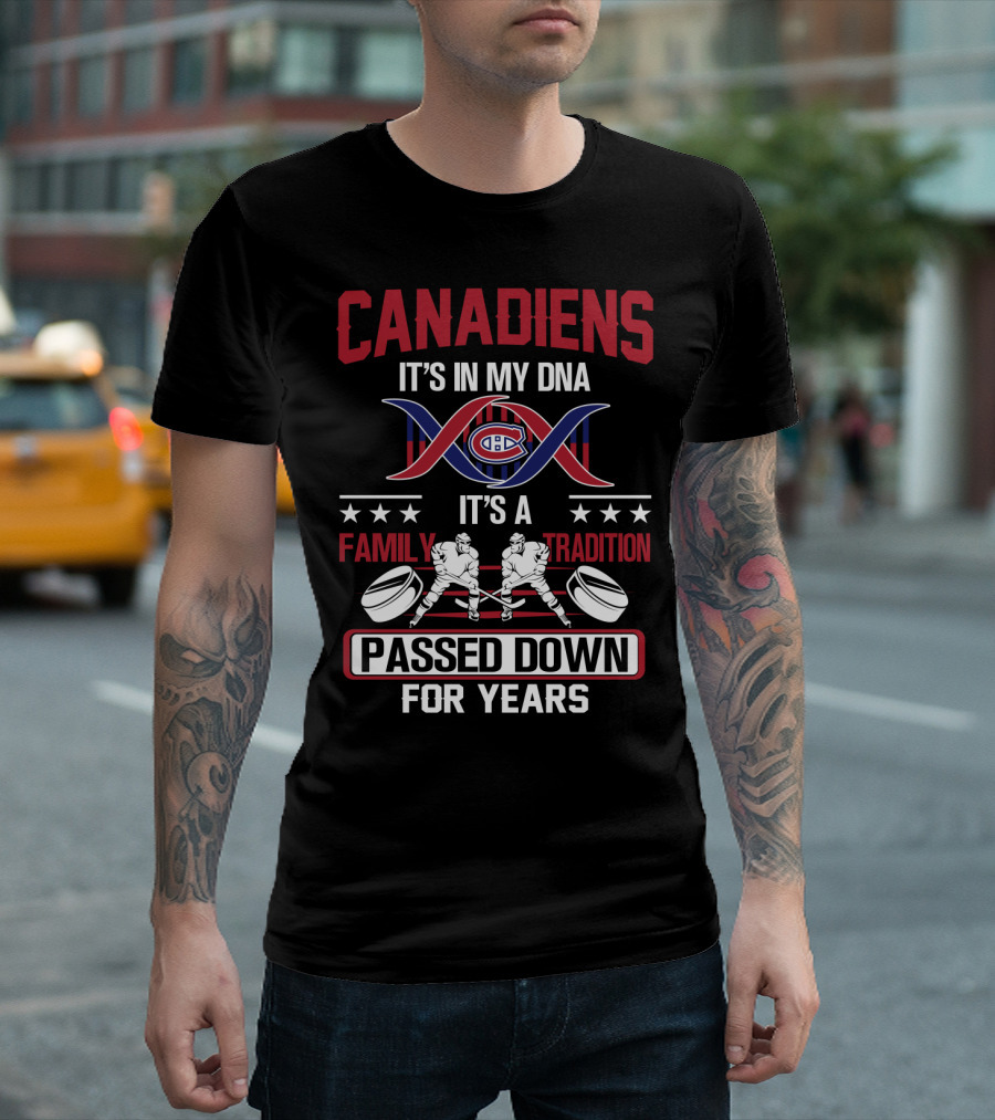 Canadiens It's In My Dna It's A Family Tradition Passed Down For Years T-Shirt