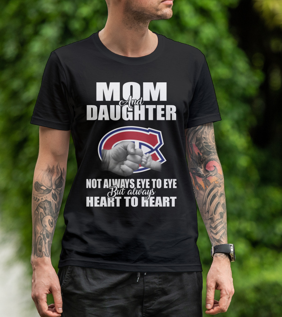Mom And Daughter Montreal Canadiens Not Always Eye To Eye But Always Heart To Heart T-Shirt