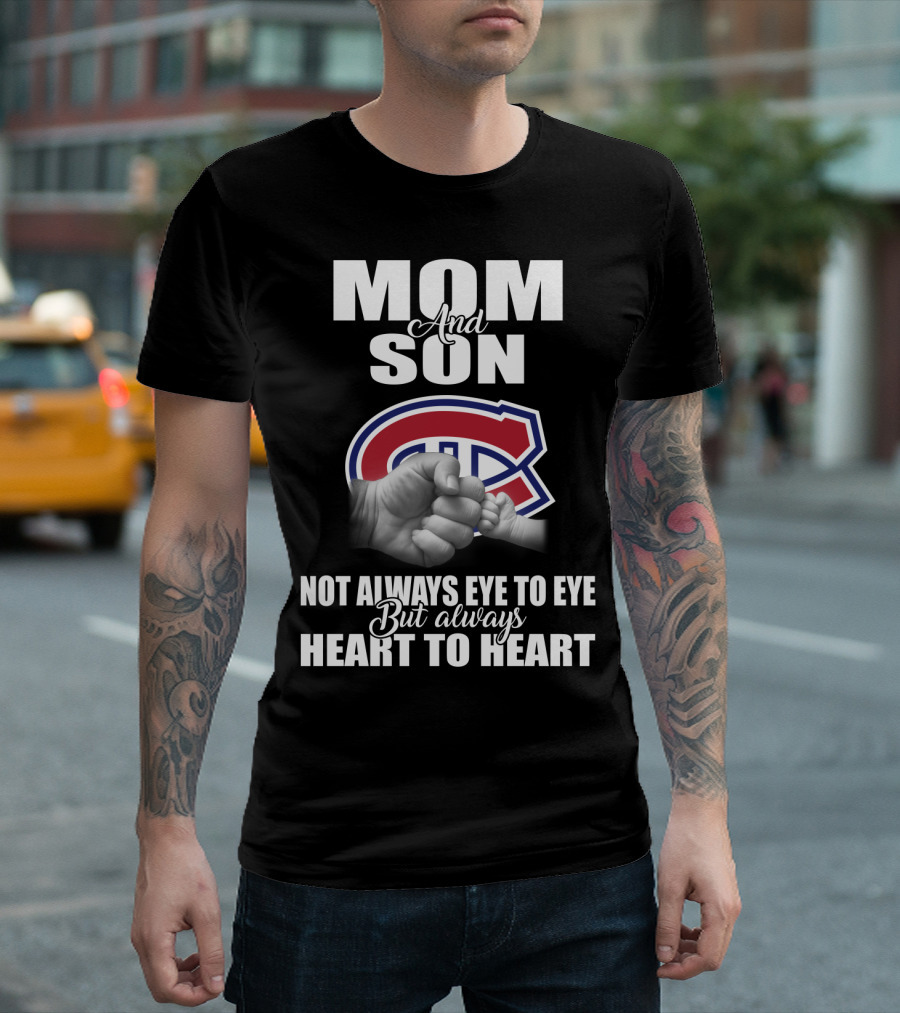 Mom And Son Montreal Canadiens Not Always Eye To Eye But Always Heart To Heart T-Shirt