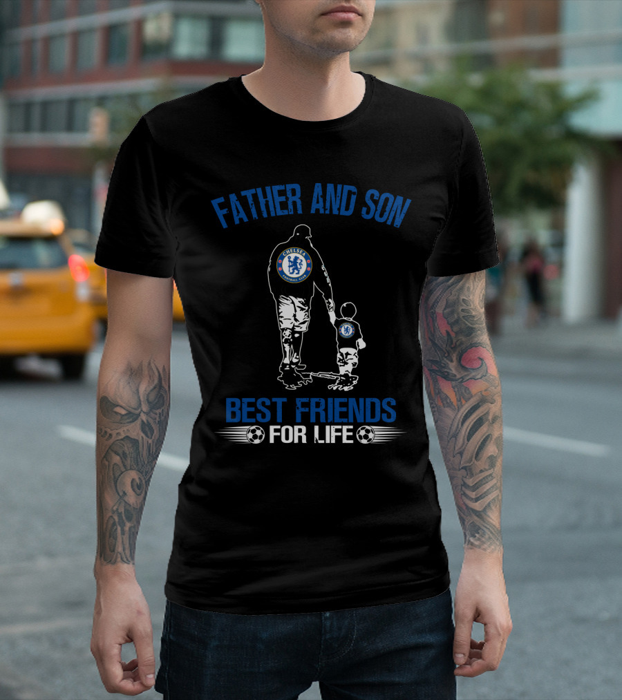 Father And Son Chelsea Best Friends For Life T-Shirt