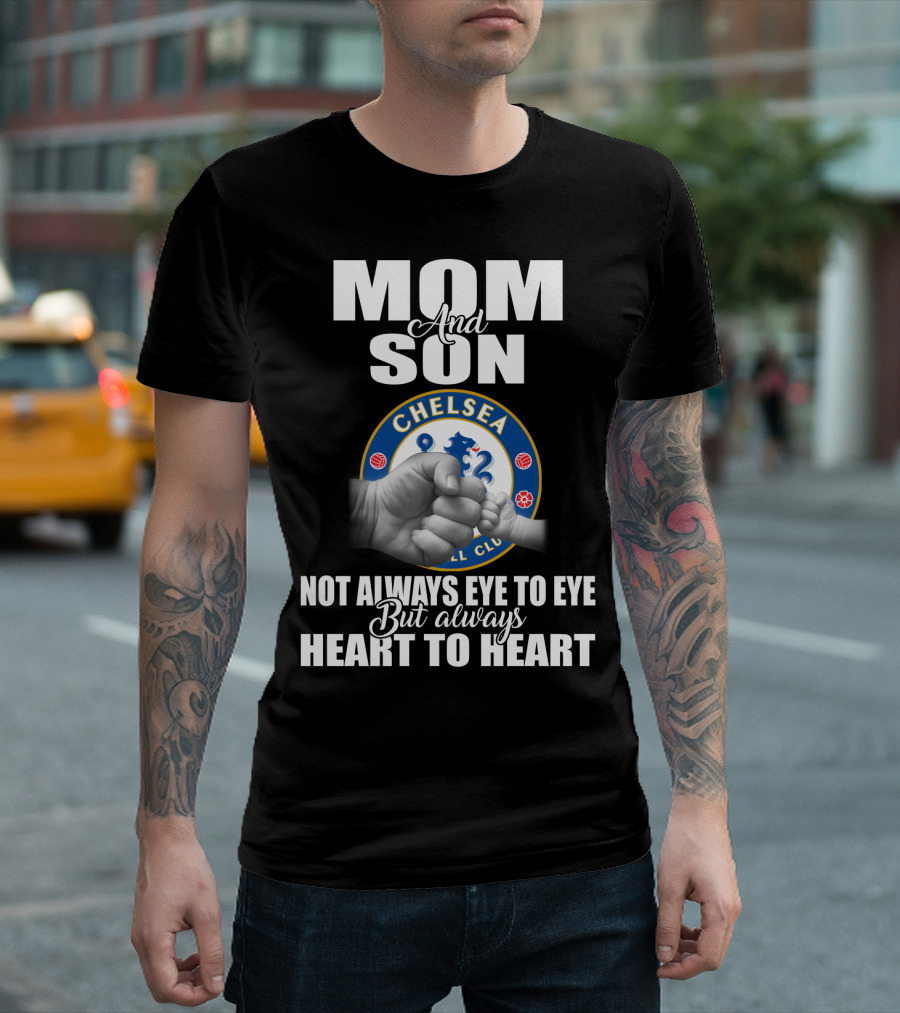 Mom And Son Chelsea Not Always Eye To Eye But Always Heart To Heart T-Shirt