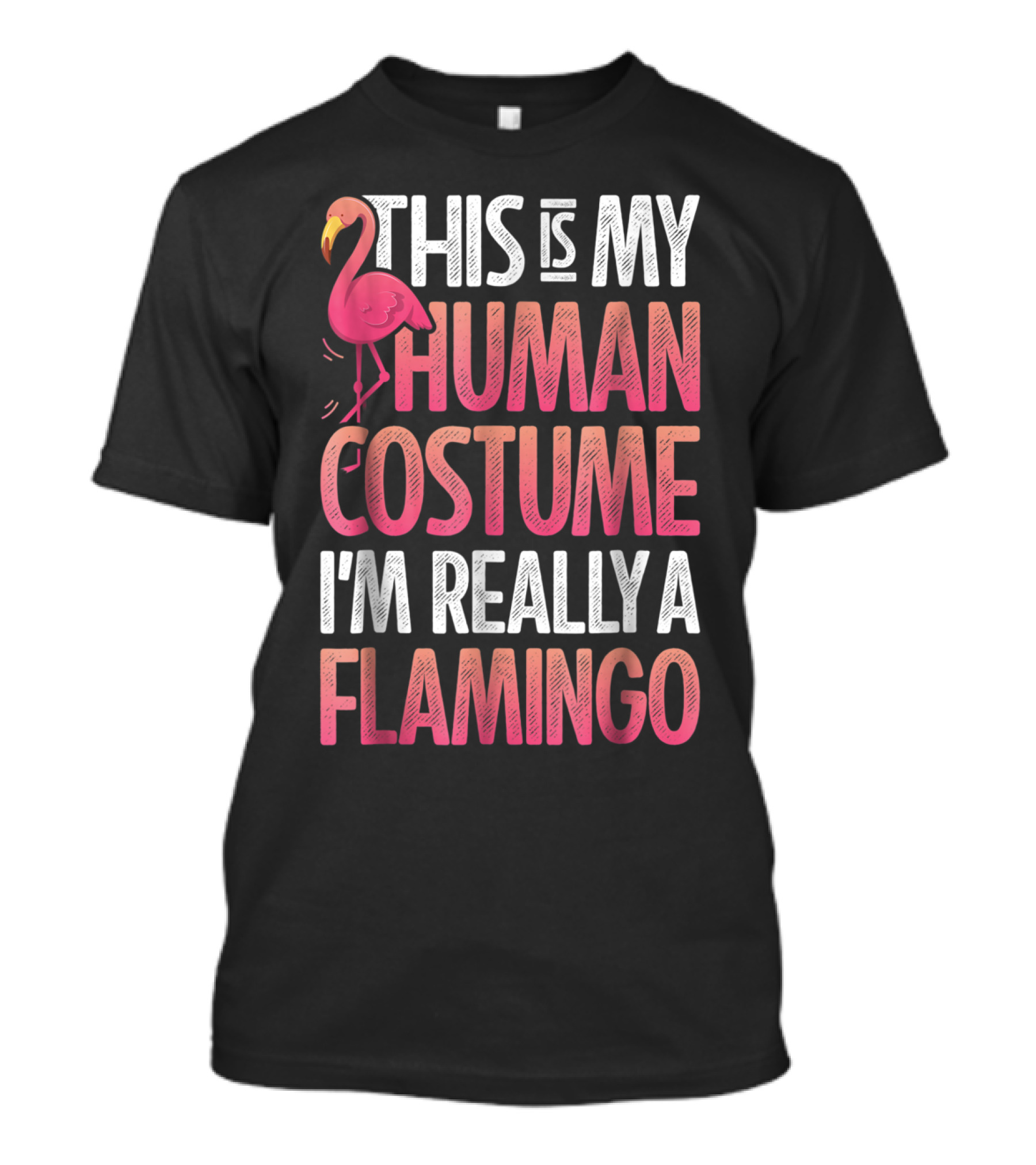 This Is My Human Costume I'm Really A Flamingo Pink Flamingo T-Shirt