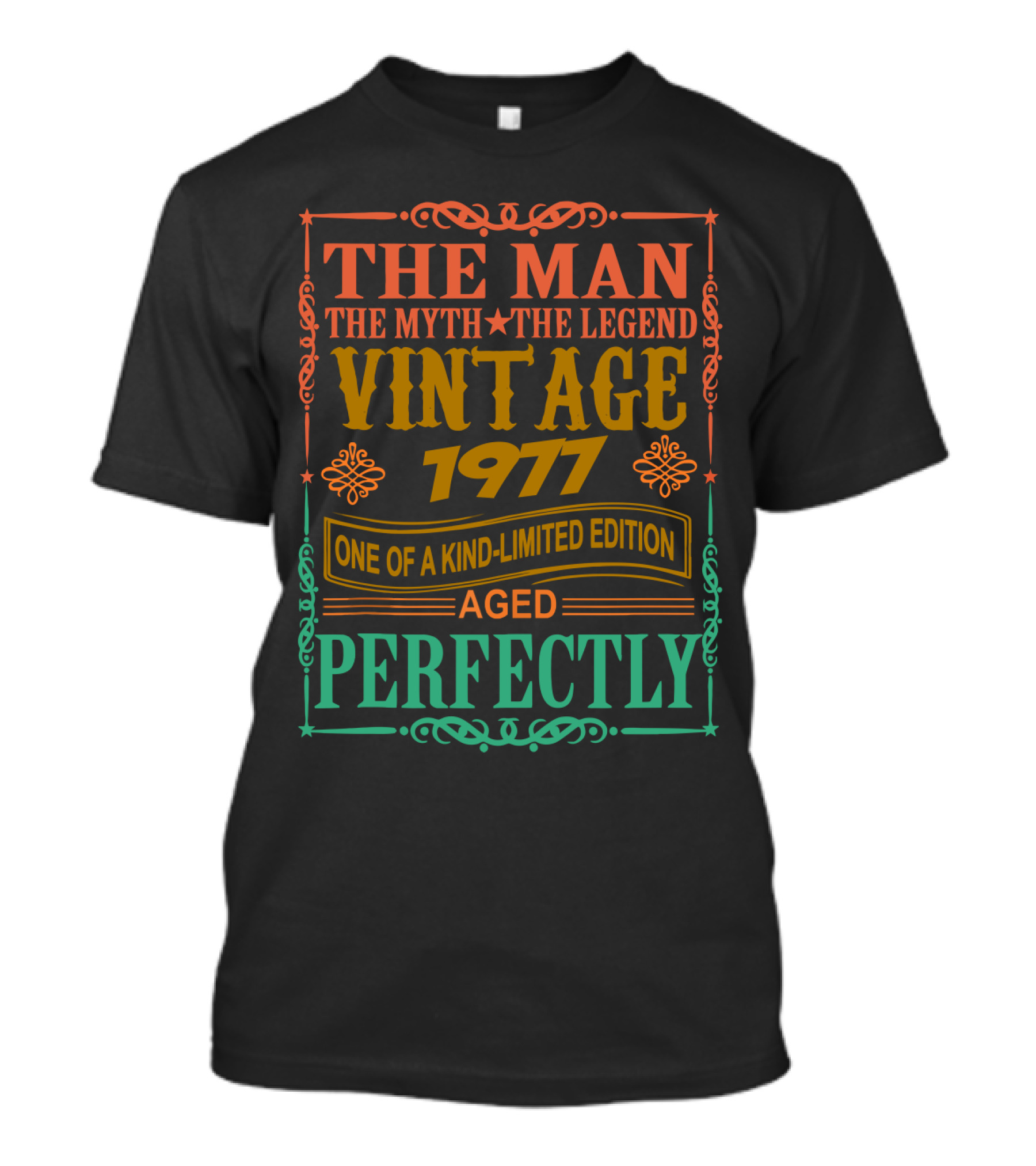 The Man The Myth The Legend Vintage 1977 One Of A Kind Aged Perfectly T-Shirt