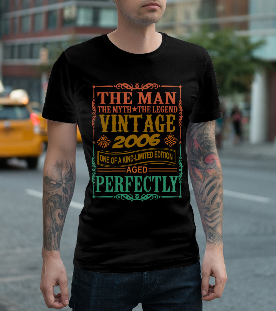 The Man The Myth The Legend Vintage 2006 One Of A Kind Aged Perfectly T-Shirt