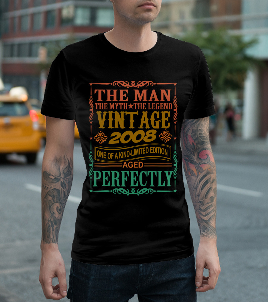 The Man The Myth The Legend Vintage 2008 One of a Kind Aged Perfectly T-Shirt