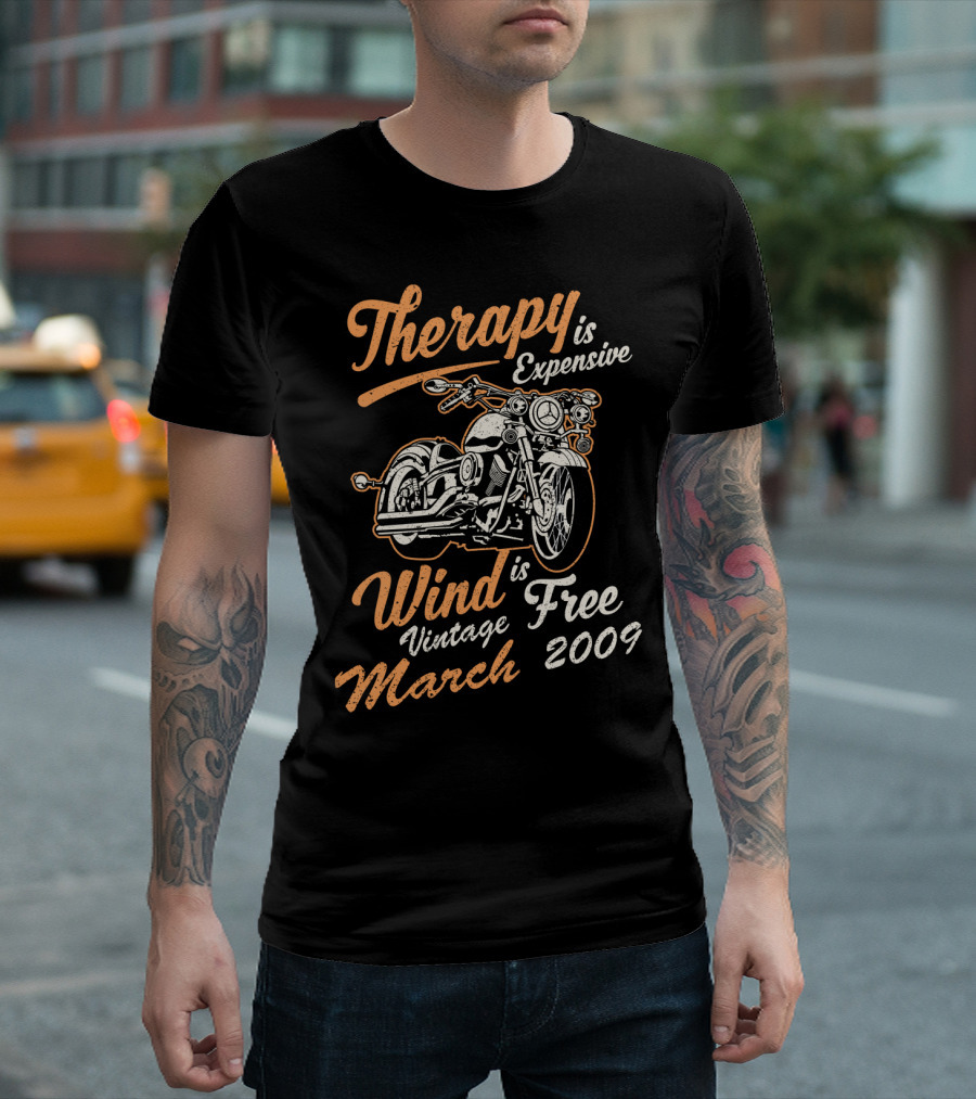 Therapy Is Expensive Wind Is Free Vintage March 2009 Motorcycle T-Shirt