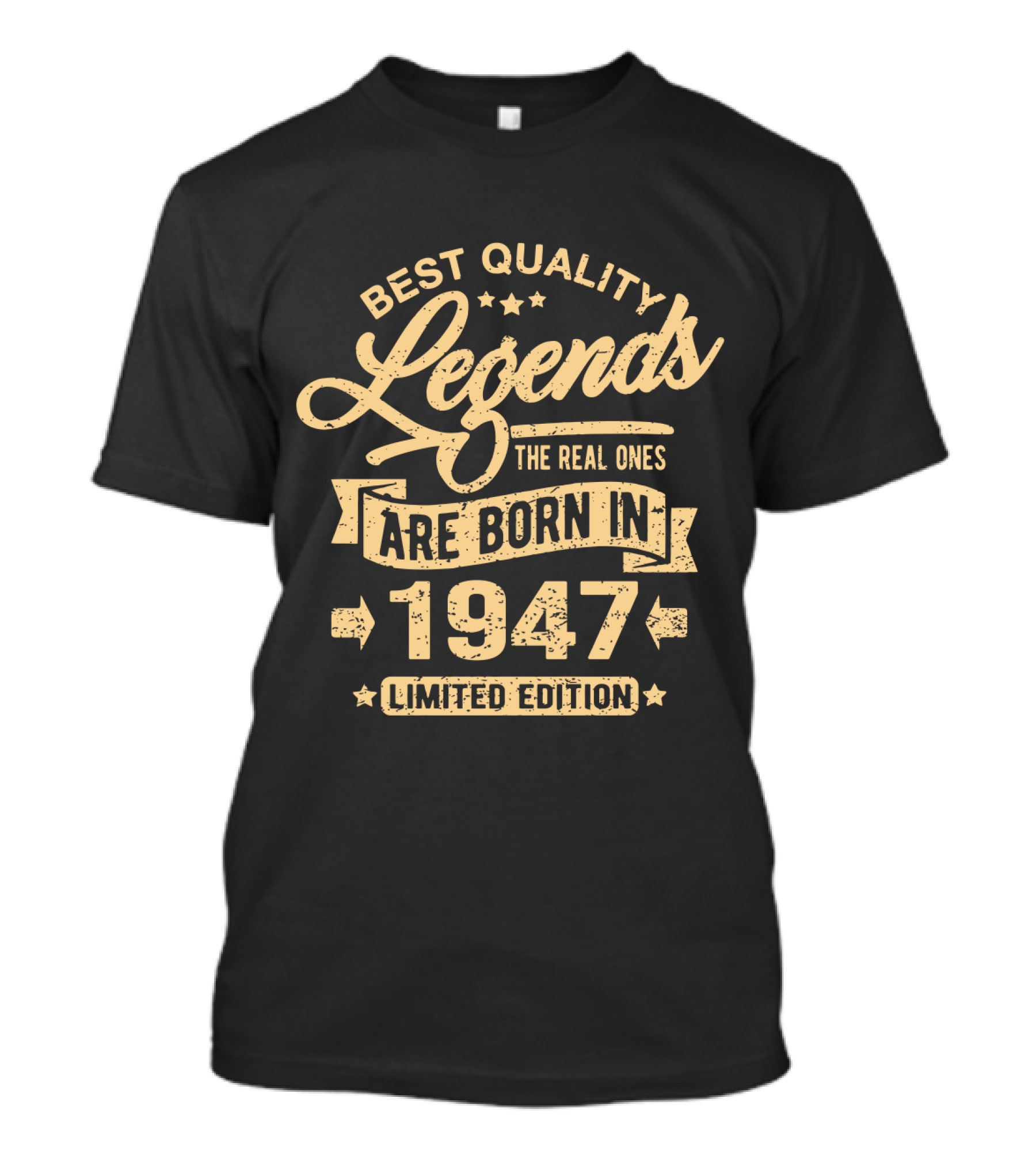 Best Quality Legends The Real Ones Are Born In 1947 T-Shirt