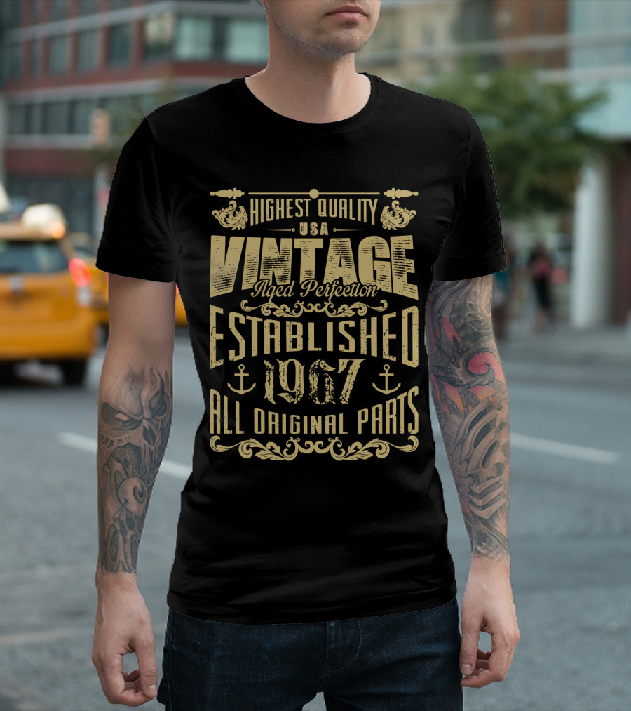 Highest Quality USA Vintage Aged Perfection Established 1967 All Original Parts T-Shirt