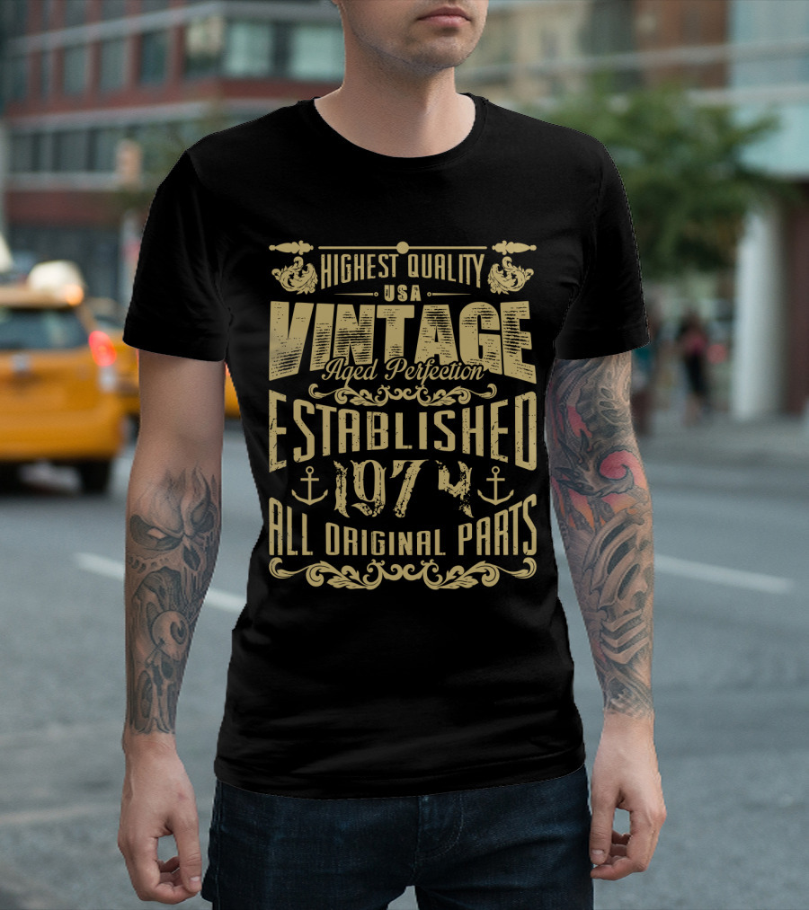 Highest Quality USA Vintage Aged Perfection Established 1974 All Original Parts T-Shirt