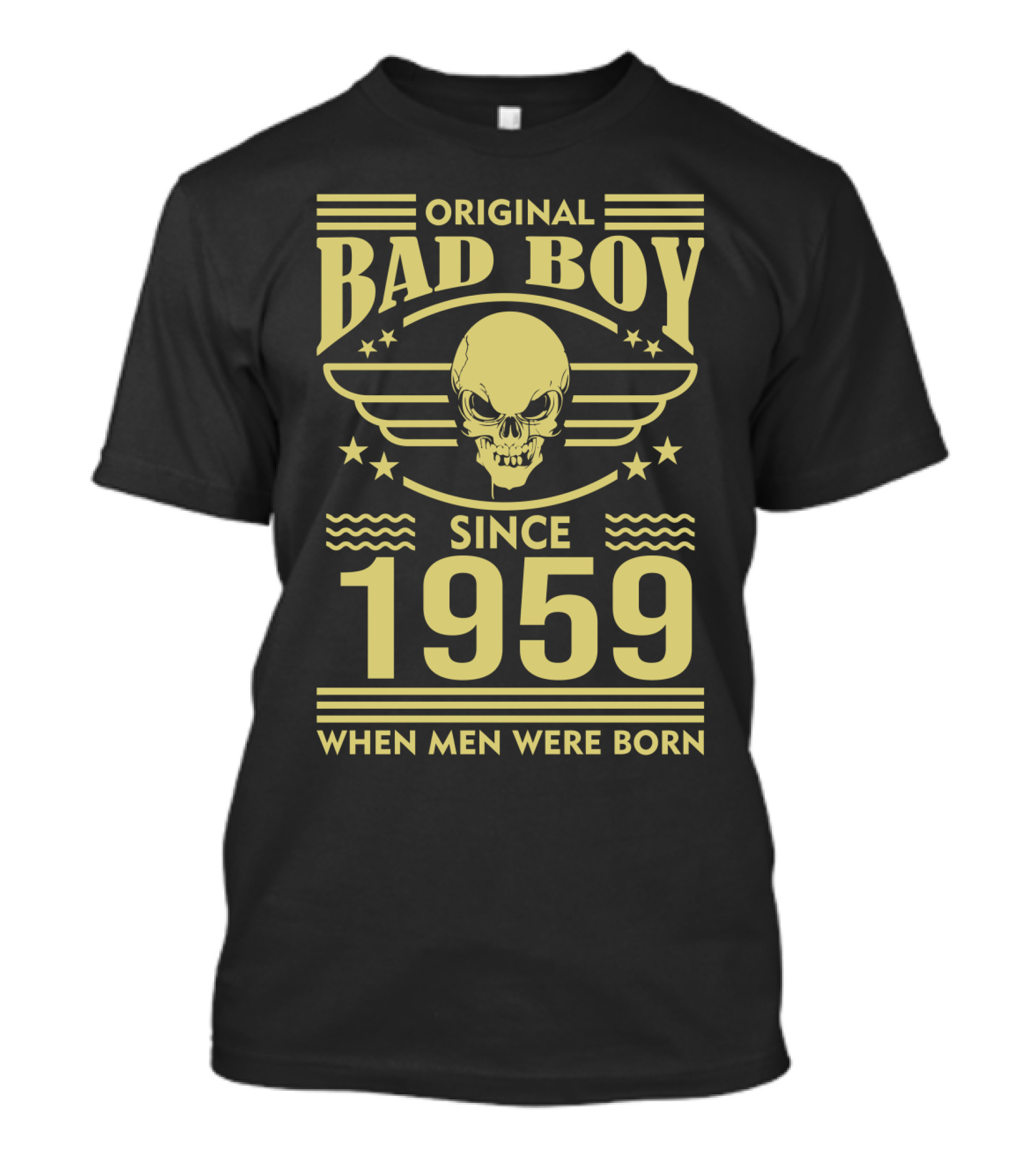 Original Bad Boy Since 1959 When Men Were Born T-Shirt