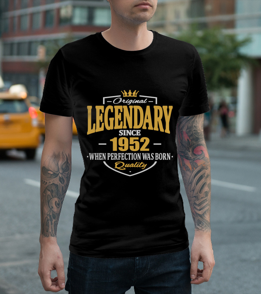 Original Legendary Since 1952 When Perfection Was Born Quality T-Shirt