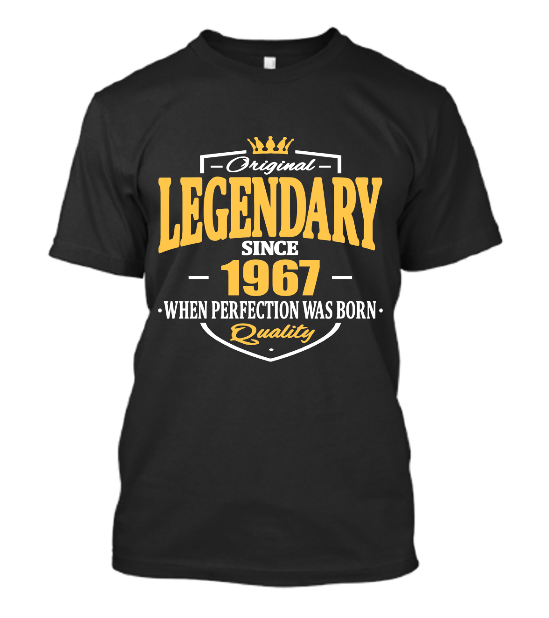 Original Legendary Since 1967 When Perfection Was Born Quality T-Shirt