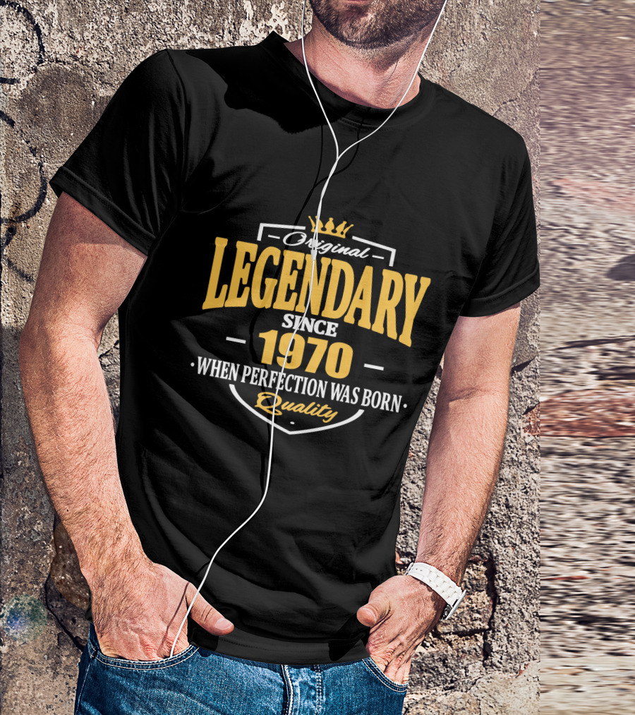 Original Legendary Since 1970 When Perfection Was Born Quality T-Shirt