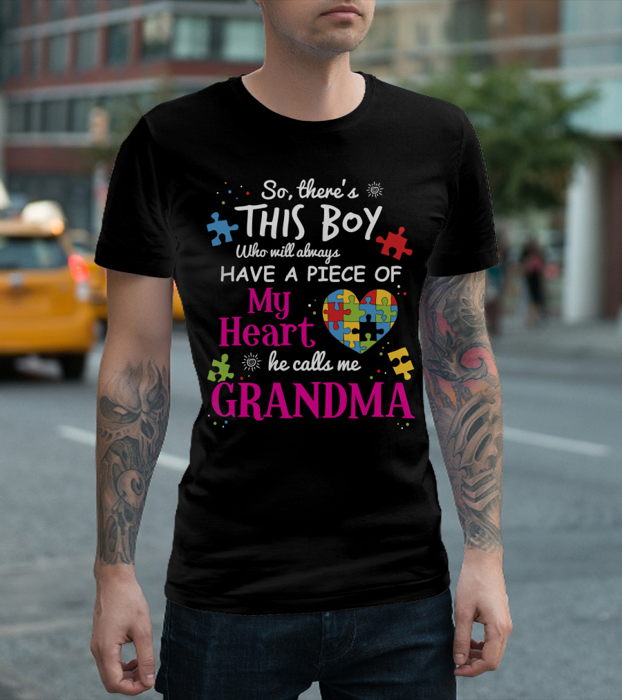 So There's This Boy Who Will Always Have A Piece Of My Heart He Calls Me Grandma T-Shirt
