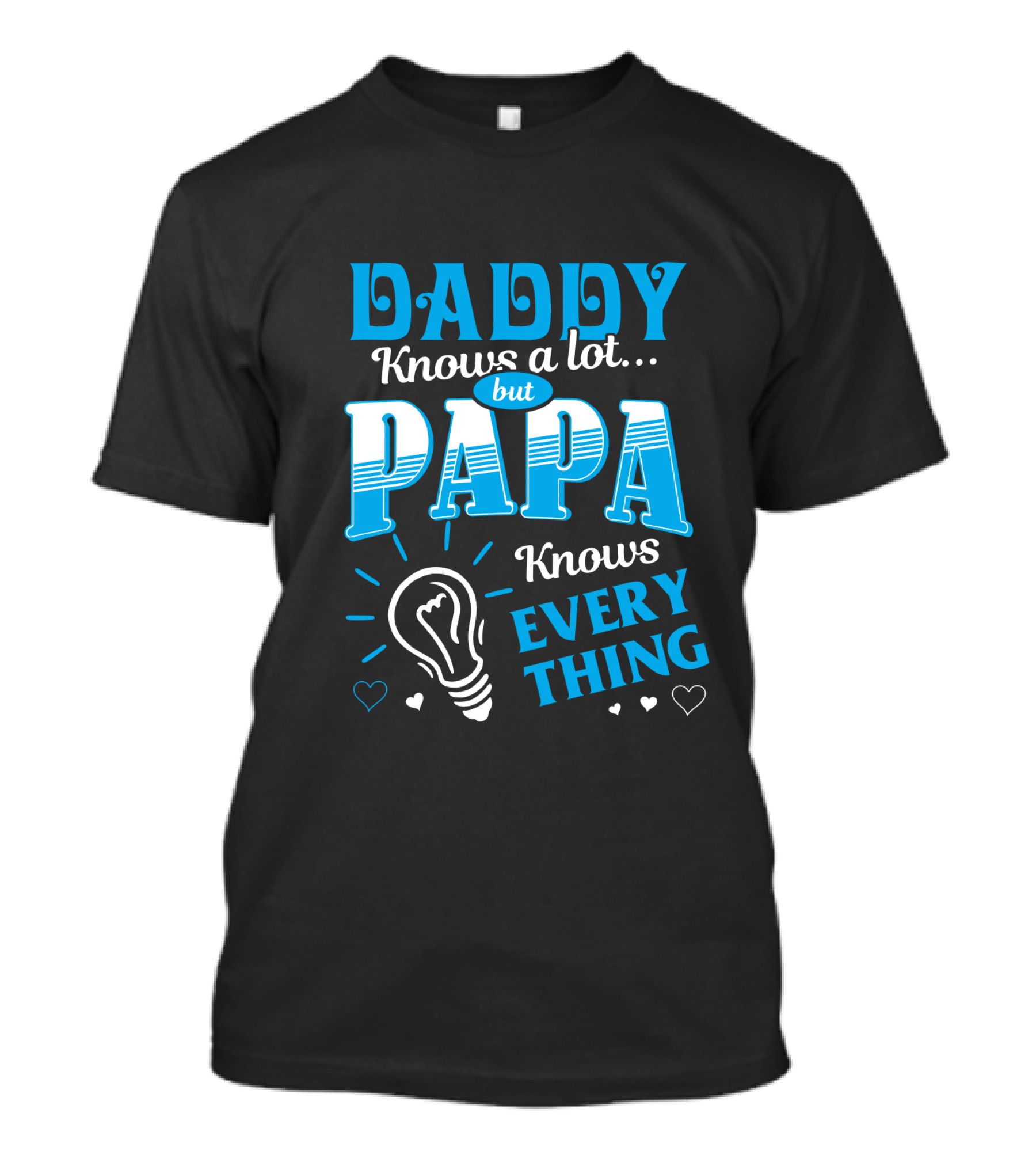 Daddy Knows A Lot But Papa Knows Everything Light Bulb Hearts T-Shirt