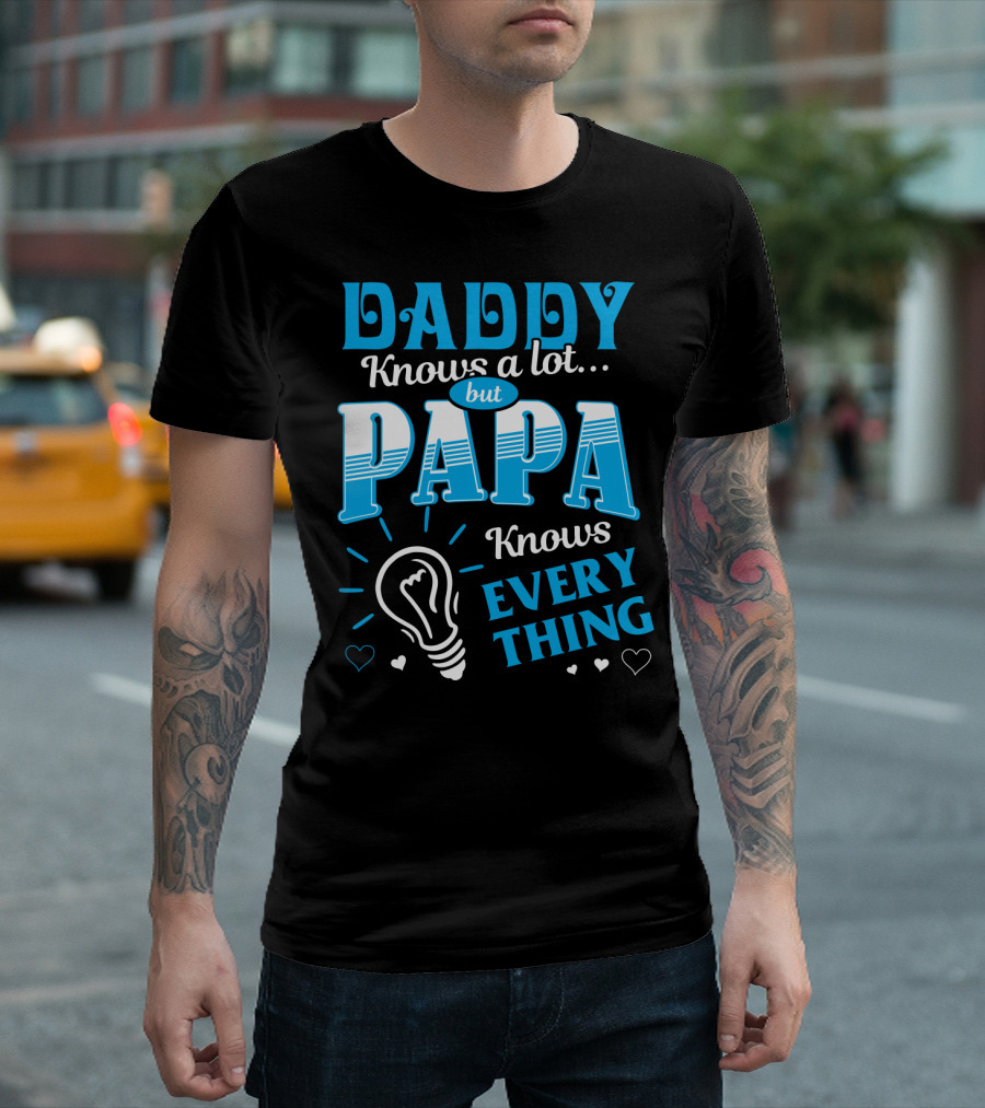 Daddy Knows A Lot But Papa Knows Everything Light Bulb Hearts T-Shirt