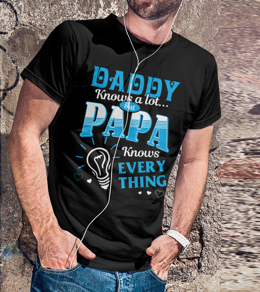 Daddy Knows A Lot But Papa Knows Everything Light Bulb Hearts T-Shirt