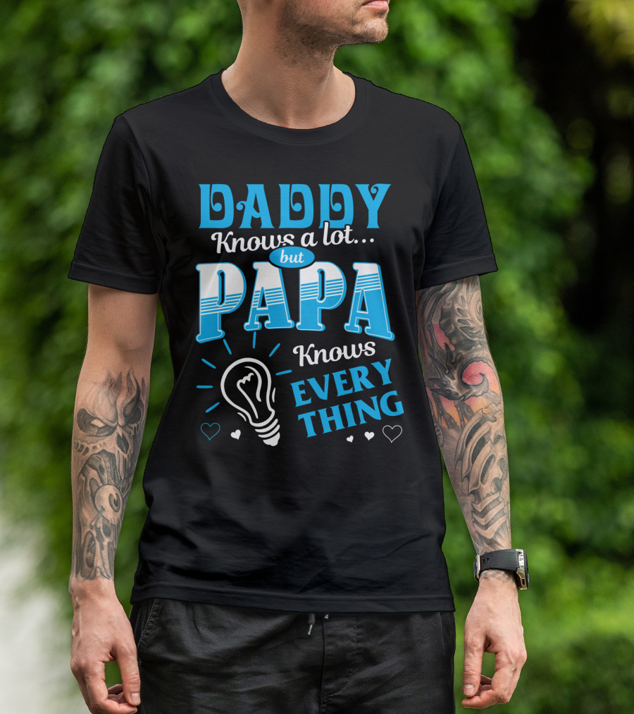 Daddy Knows A Lot But Papa Knows Everything Light Bulb Hearts T-Shirt