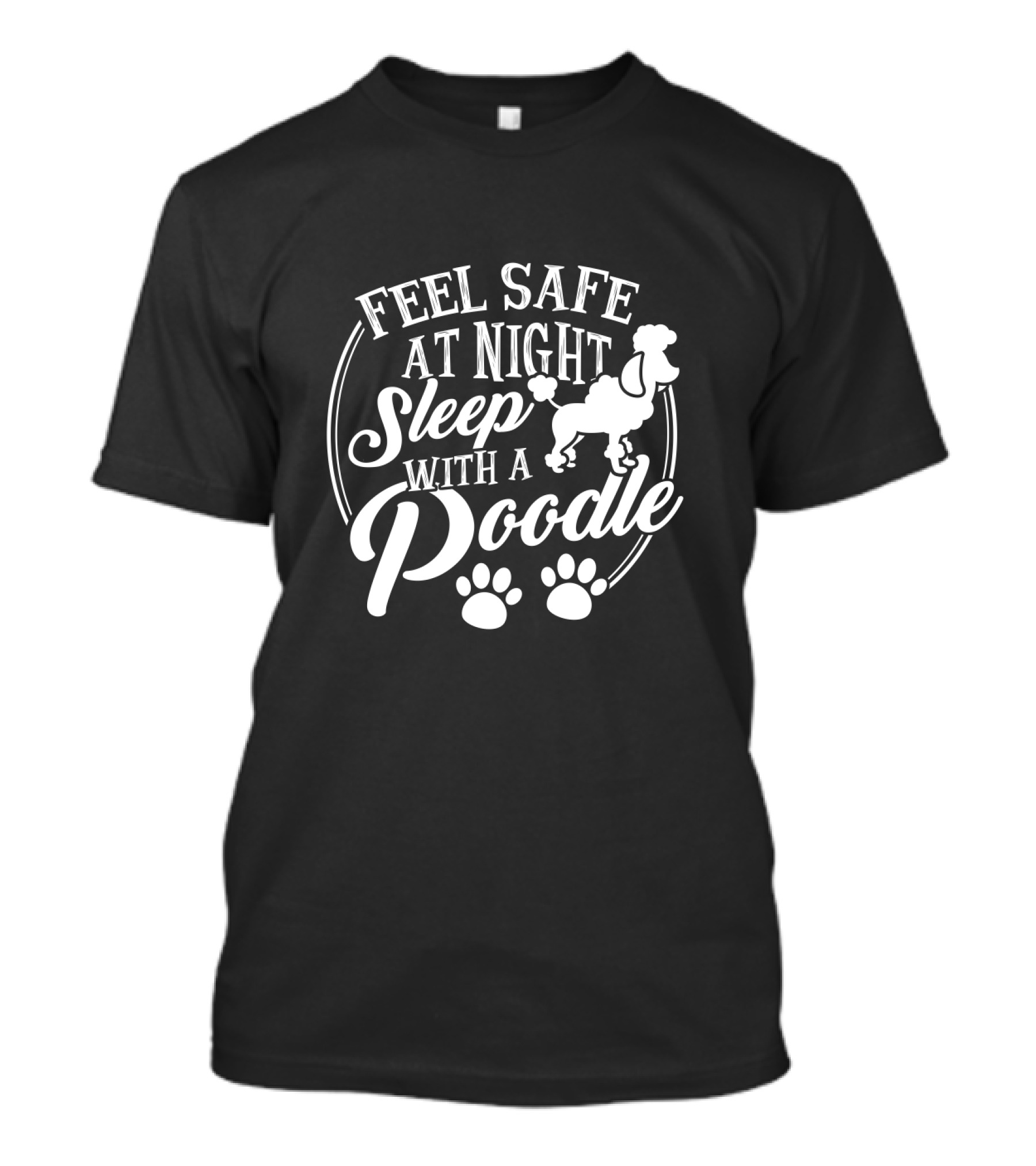 Feel Safe At Night Sleep With A Poodle With Paw Prints T-Shirt