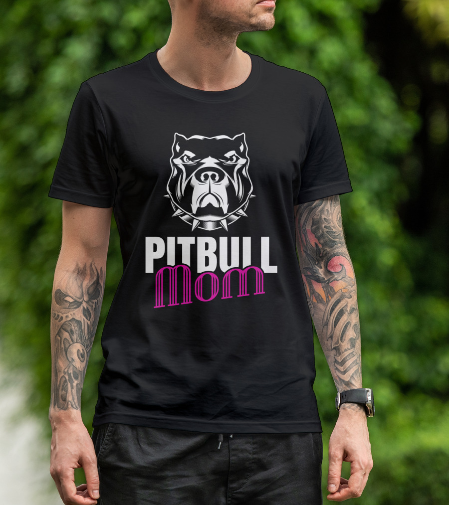 Pitbull Mom Funny Dog Fierce T-Shirt