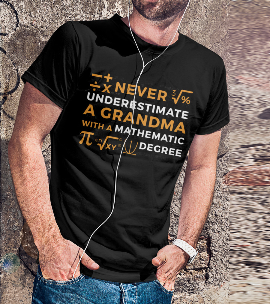 Never Underestimate A Grandma With A Mathematic Degree T-Shirt