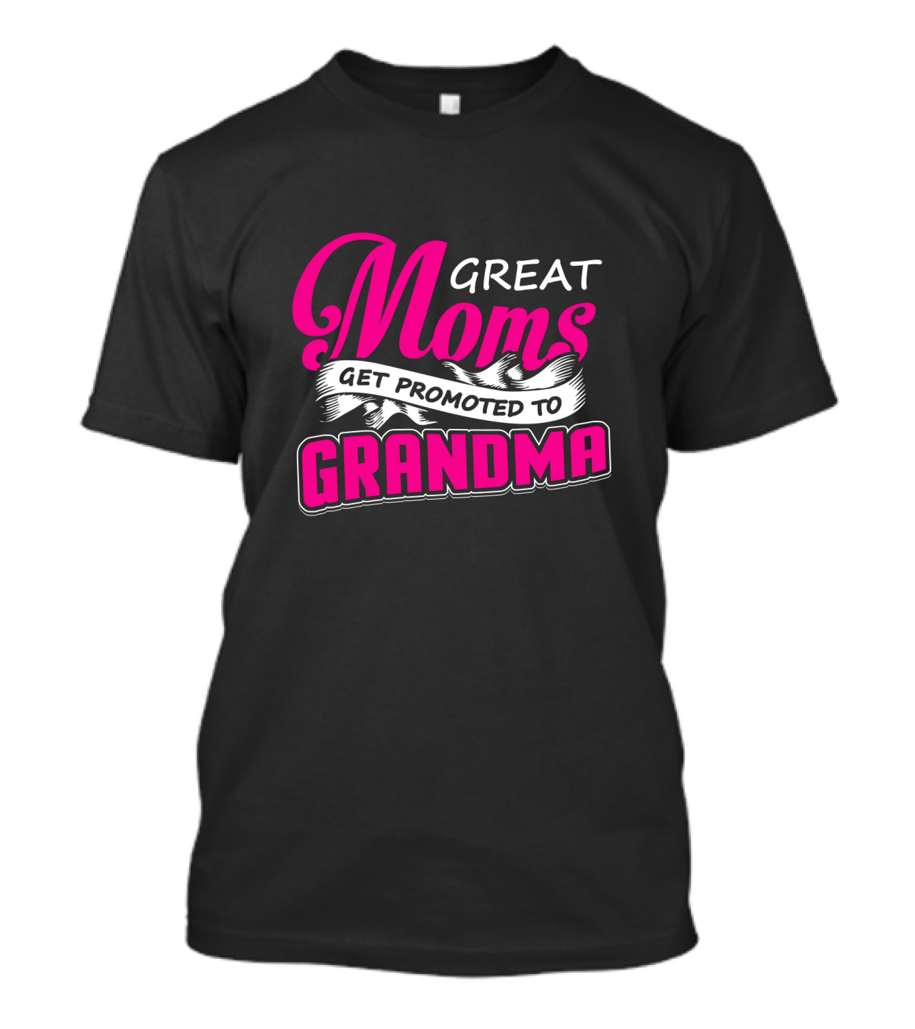 Great Moms Get Promoted To Grandma T-Shirt
