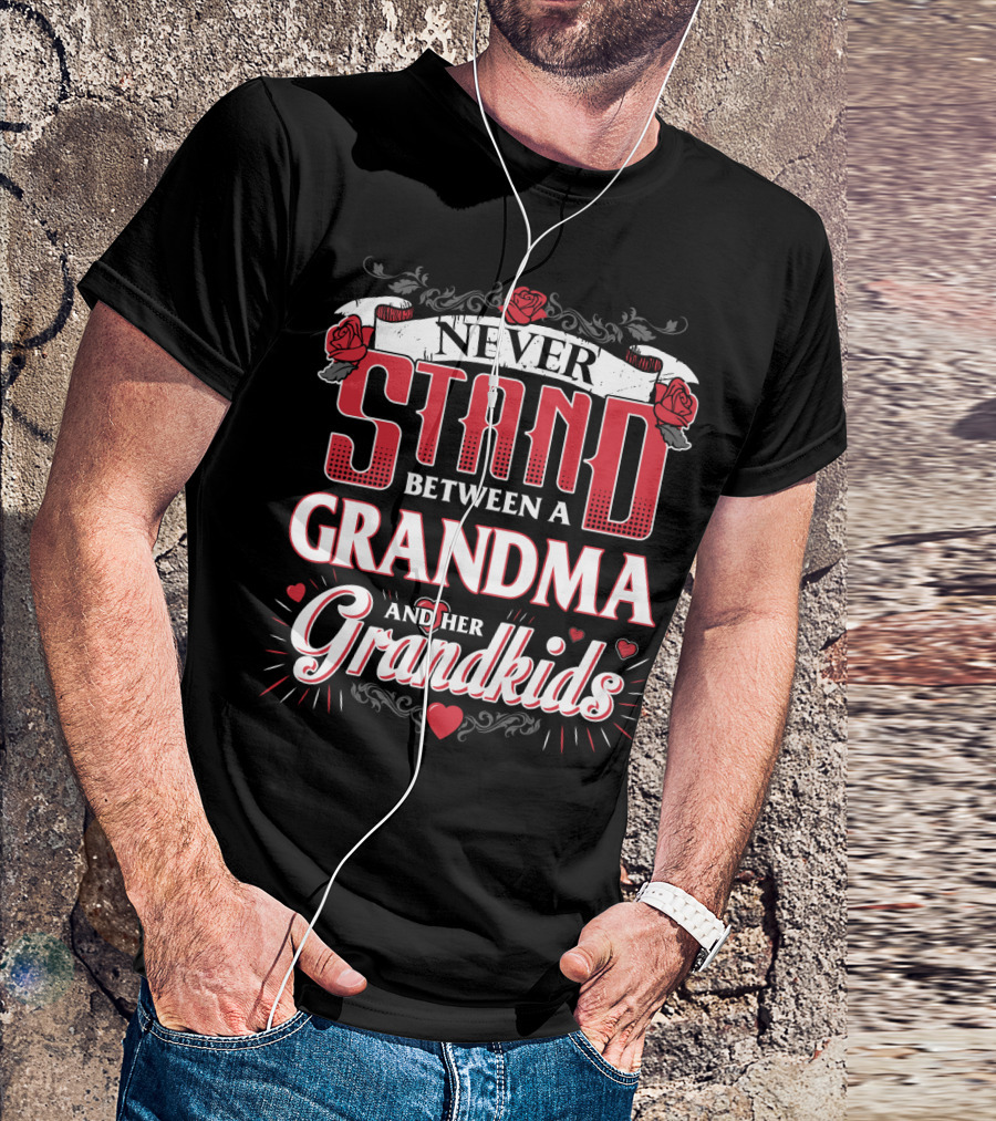 NEVER STAND BETWEEN A GRANDMA AND HER GRANDKIDS WITH ROSES AND HEARTS T-Shirt