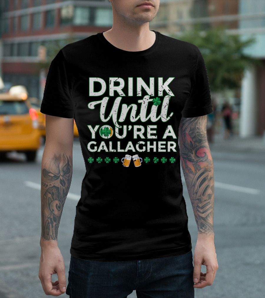 Drink Until You’re a Gallagher Shamrock Beer Mugs Clover T-Shirt