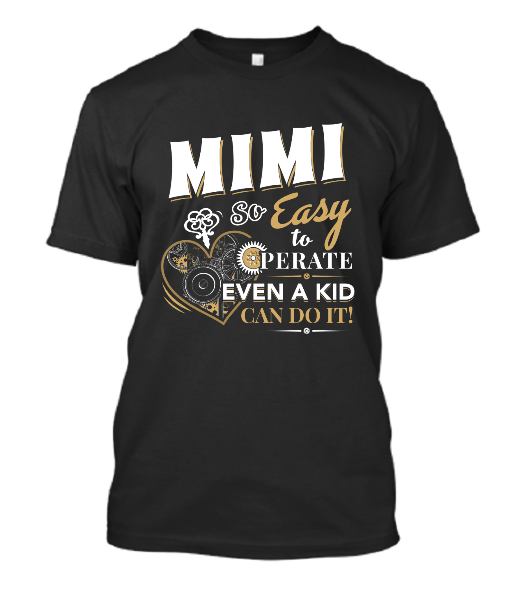 Mimi So Easy To Operate Even A Kid Can Do It T-Shirt