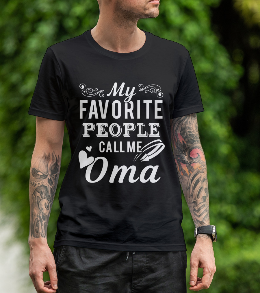 My Favorite People Call Me Oma T-Shirt
