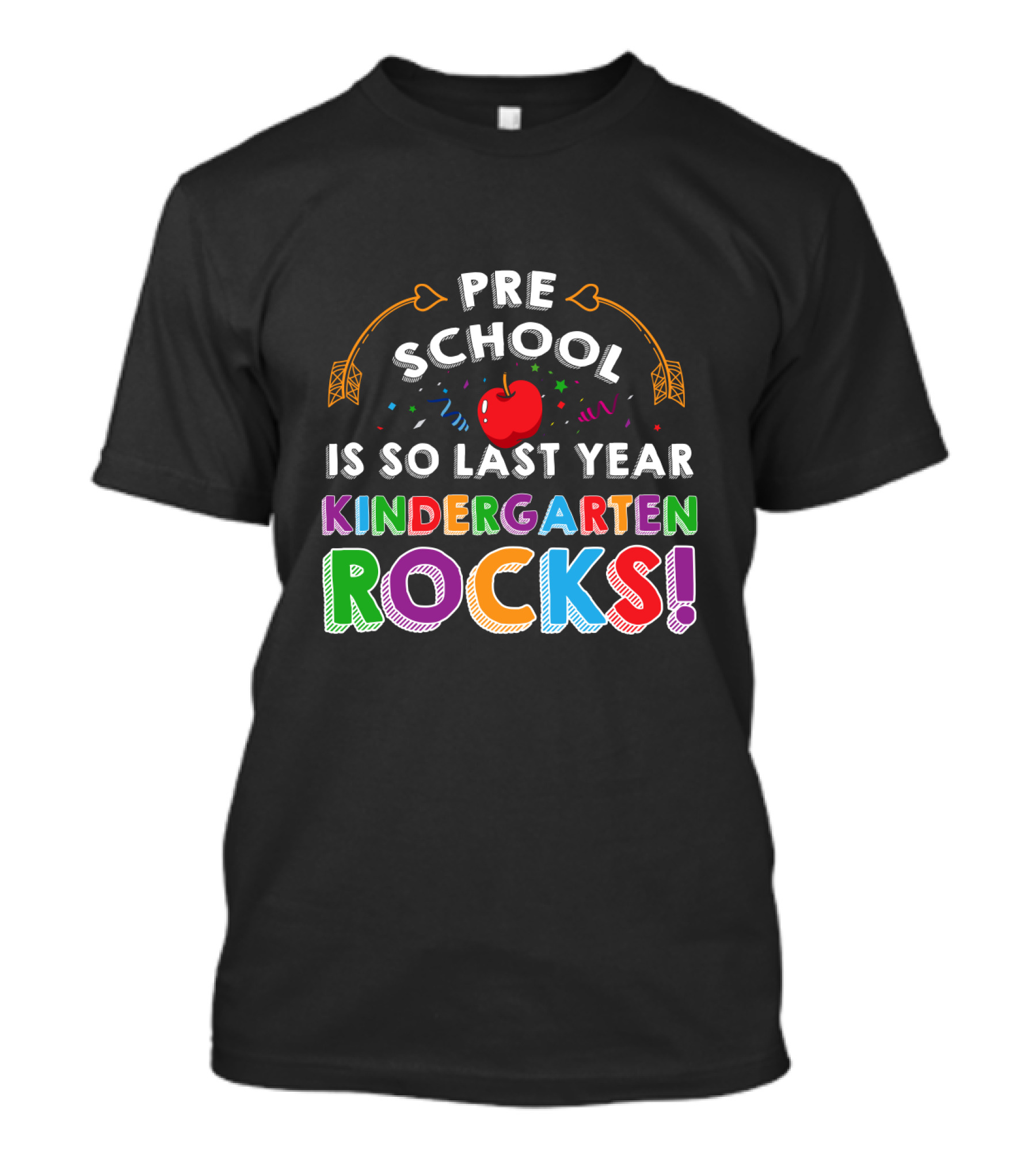 Pre School Is So Last Year Kindergarten Rocks With Colorful Apple And Arrow Decorations T-Shirt
