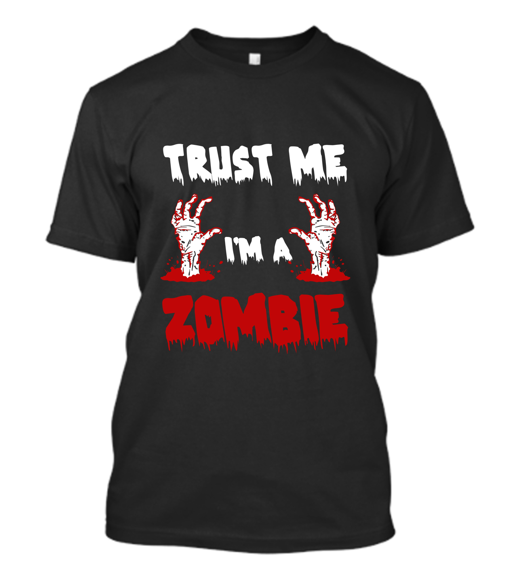 Trust Me I'm A Zombie With Bloody Hands T-Shirt