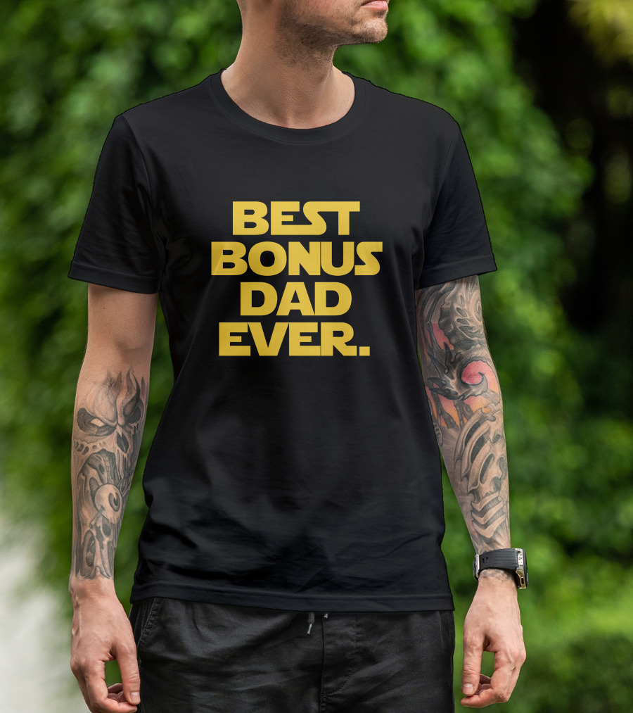 Best Bonus Dad Ever Father's Day Father Inspired By Famous Sci-Fi Font T-Shirt