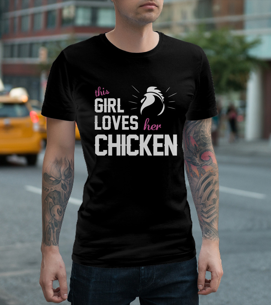 This Girl Loves Her Chicken Rooster T-Shirt