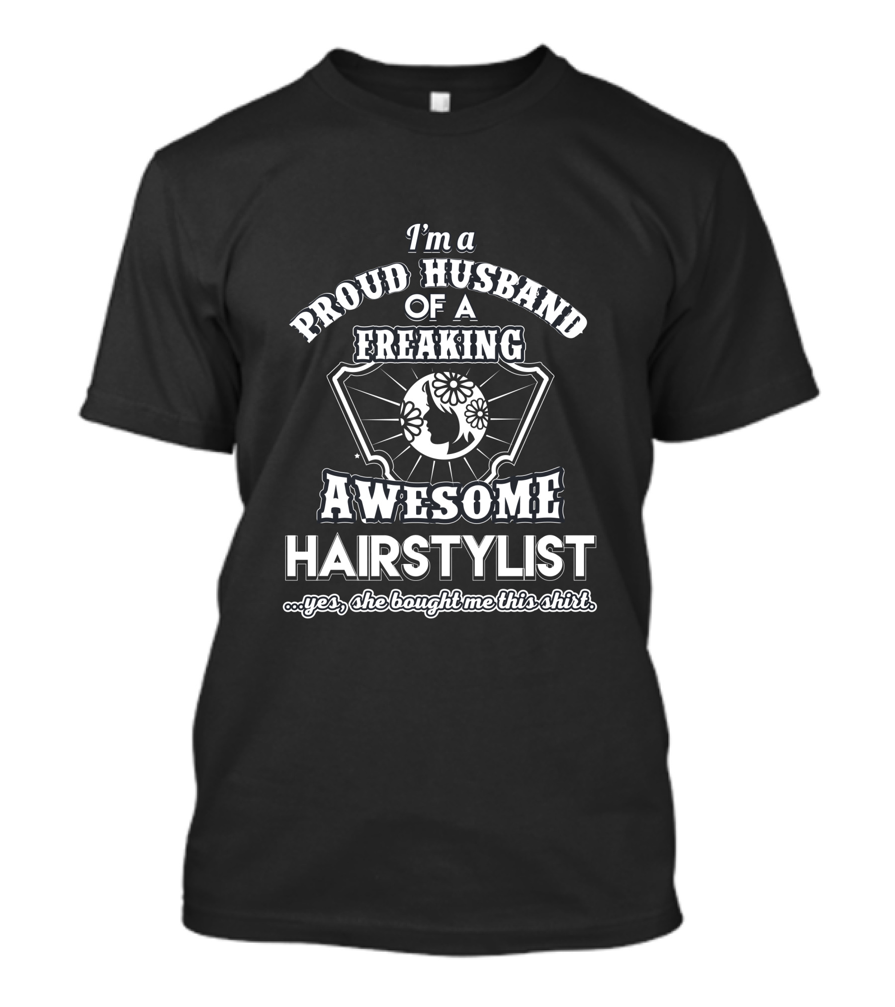 I'm A Proud Husband Of A Freaking Awesome Hairstylist T-Shirt