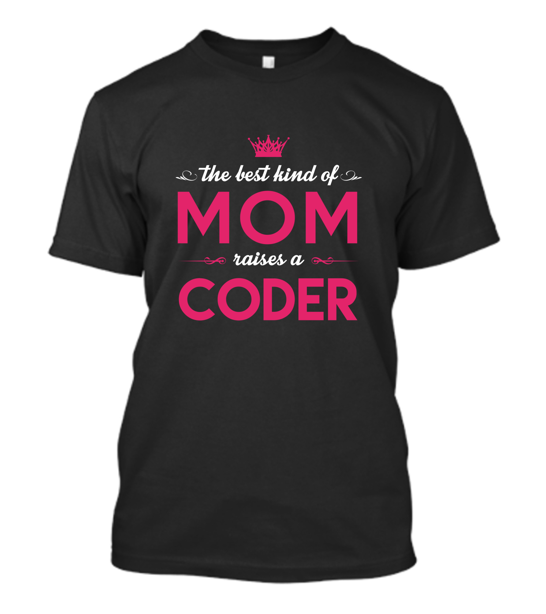 The Best Kind Of Mom Raises A Coder T-Shirt