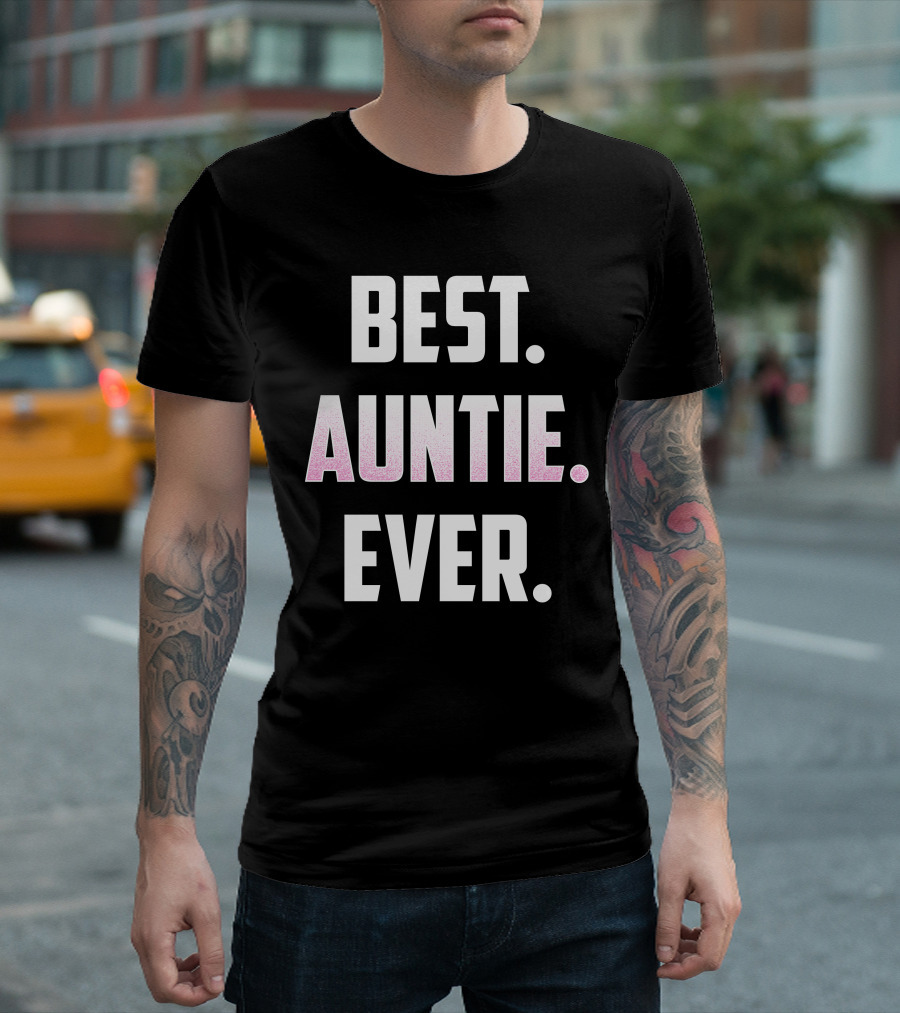 Best Auntie Ever Great For Favorite Uncle T-Shirt