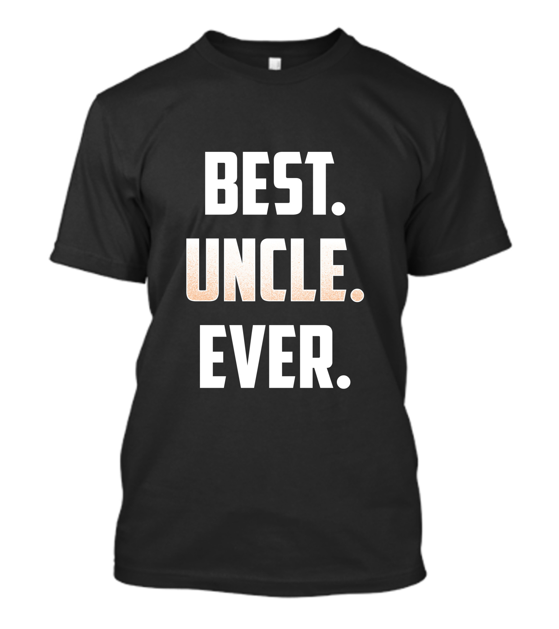Best Uncle Ever Great For Favorite Uncle T-Shirt