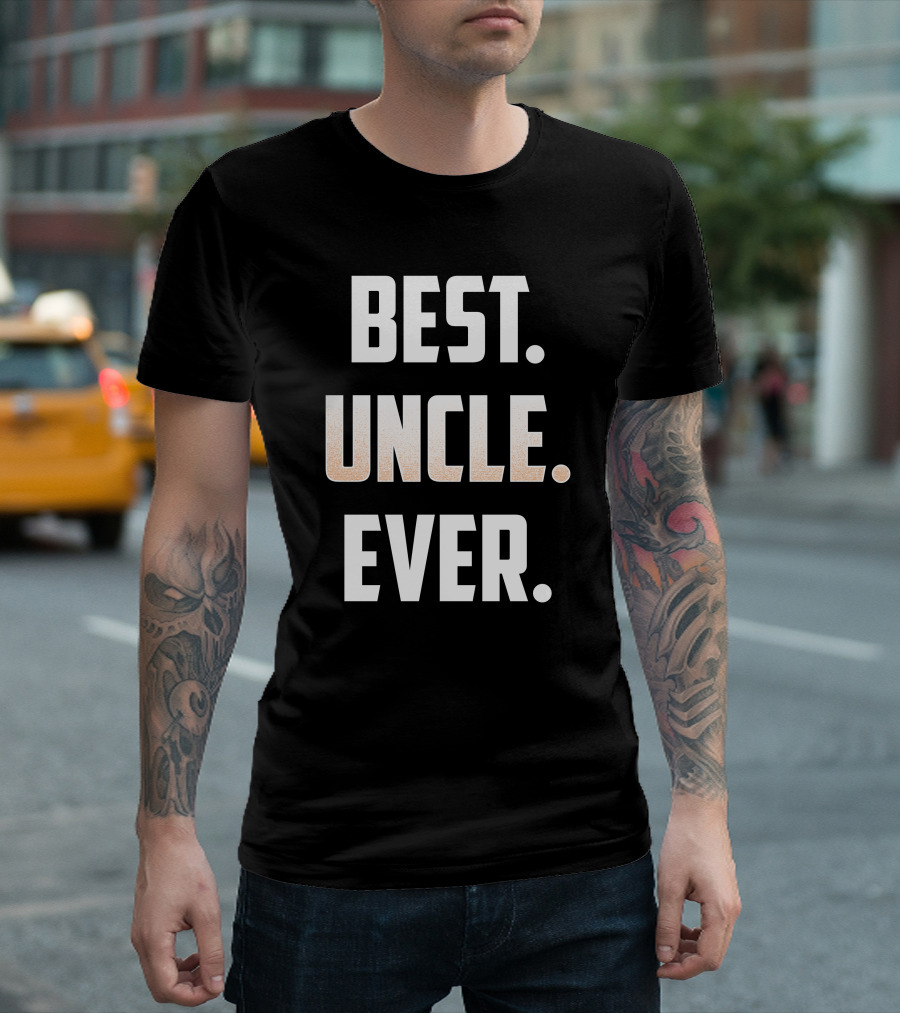 Best Uncle Ever Great For Favorite Uncle T-Shirt