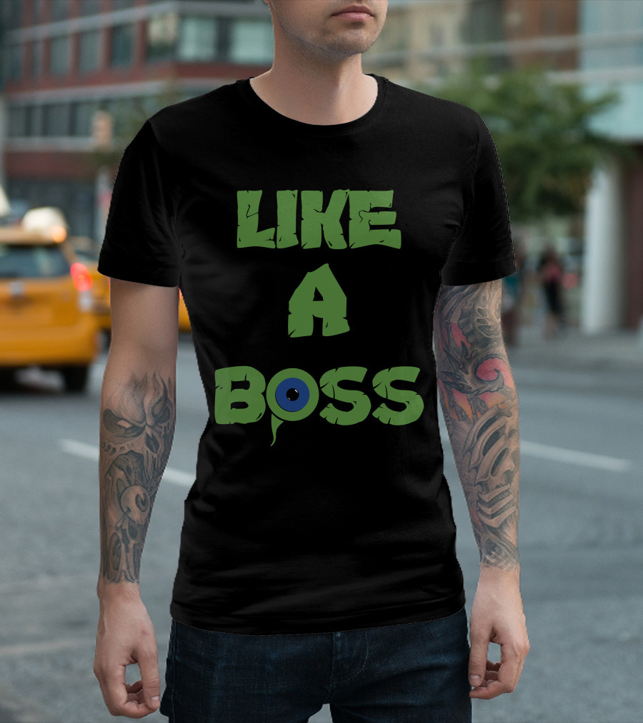 Like A Boss Green Text with Blue and Black Eye T-Shirt