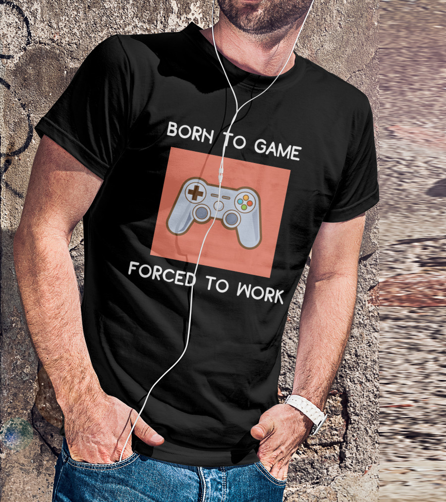 Born To Game Forced To Work Gaming Controller T-Shirt