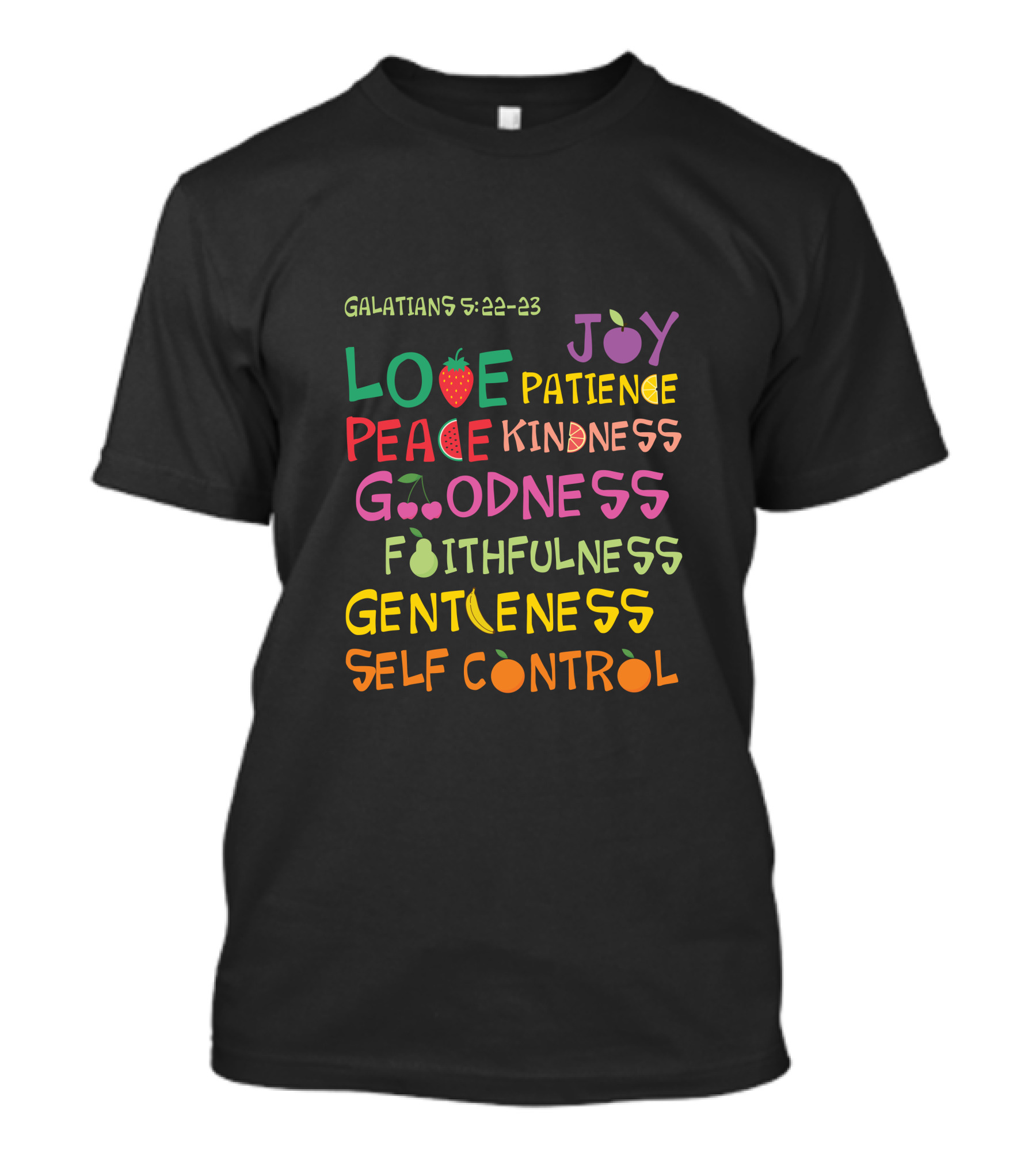 Galatians 5:22-23 Fruit Of The Spirit Love Joy Peace Patience Kindness Goodness Faithfulness Gentleness Self Control T-Shirt